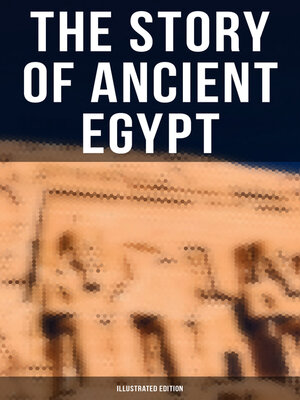 cover image of The Story of Ancient Egypt (Illustrated Edition)